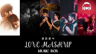 Love Mashup 2024 Bollywood | Arijit Singh | New Mashup | Music Box | Wedding Songs 2024