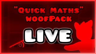 ♾️ "QUICK MATHS" woofPACK (LIVE) !!! - Geometry Dash Updated Leaderboard Hasty Hustle