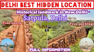 Delhi Best Hidden Location | Satpula,Delhi | Historical Landmark in New Delhi | Free entry | Details