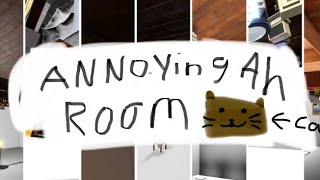 9 ROOMS OF ANNOYING