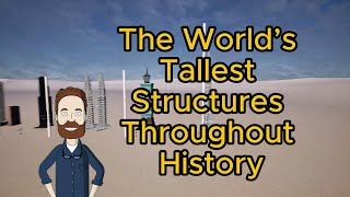 The World’s Tallest Structures Throughout History