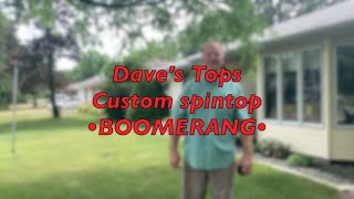 Custom Order Spintop & how to throw the Booomerang