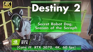 Destiny 2 - Secret Robot Dog, Season Of The Seraph [Core i9, RTX 3070, 4K, 60 FPS]