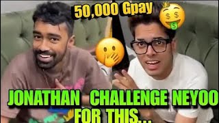 Jonathan Crazy Challenge NEYOO😱For 50,000 Gpay #jonathan #neyoo