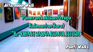 Pameran Lukisan Perupa Kalimantan Barat "Re-KREASI WARNA KHATULISTIWA" - Kota Pontianak