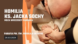 Homilia ks. Jacka Sochy z 28.03.2024 - Msza Wieczerzy Pańskiej (kościół pw. św. Mikołaja)