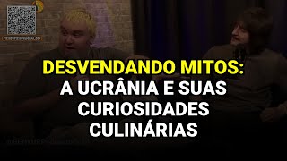 Desvendando Mitos: A Ucrânia e Suas Curiosidades Culinárias