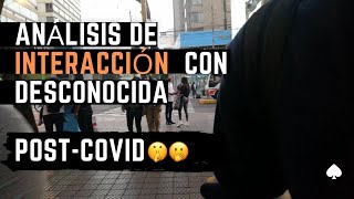 ANÁLISIS DE INTERACCIÓN - POST COVID (CÓMO CONOCER A UNA MUJER DESCONOCIDA POR LA CALLE)