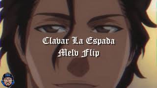 Clavar La Espada (Melv Flip)