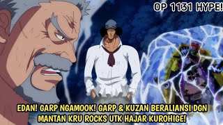 ONE PIECE 1131 - EDAN! GARP NGAMUK! GARP TERPAKSA BERALIANSI DGN MUSUH LAMANYA UTK LAWAN KUROHIGE!