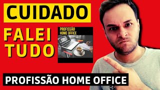 Trabalhar Home Office Lucrativo, CUIDADO Home Office Lucrativo Funciona Home Office Lucrativo e bom