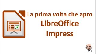 La prima volta che apro LibreOffice Impress