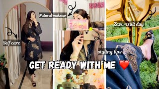 GET READY WITH ME ❤️| Zavi result day | styling tips | natural makeup look💄|self care | she’s vlog