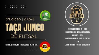 TAÇA JUNCO DE FUTSAL 2024 - 23/08/2024