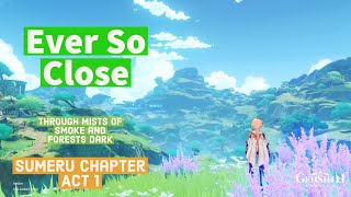 Ever So Close - Through Mists of Smoke and Forests Dark - Sumeru Chapter Act 1