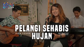 Pelangi Sehabis Hujan | IGEN COVER