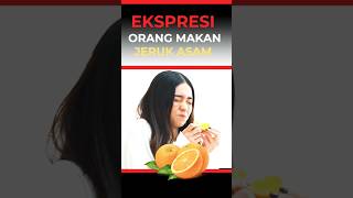 EKSPRESI Orang makan JERUK ASAM #buahbuahan #faktamenarik #faktaunik