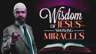 The Wisdom and Miracles of Jesus (AS) - Dr. Zakir Naik