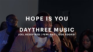 Hope Is You - DayThree Music, Joel Redefined, Femi Sax & Jude Adoasi (Official Music Video)