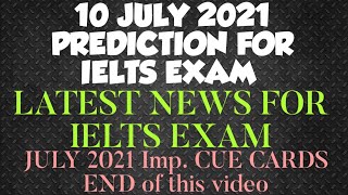 10 JULY 2021 PREDICTION IELTS EXAM | PREDICTION FOR 10JULY2021 IELTS EXAM WITH CUECARDS | IDP | BC |