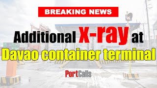 Additional x-ray at Davao container terminal