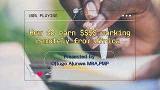 From Africa to the World - How to earn $$$$ working remotely