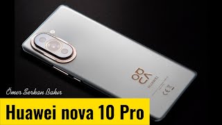 60MP Ön / 50MP Arka Kameralı Huawei Nova 10 Pro İncelemesi