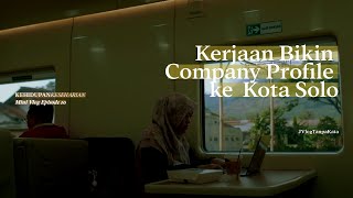 Kerjaan Bikin Company Profile ke Solo | Mini Vlog | Kehidupan Keseharian Eps.10