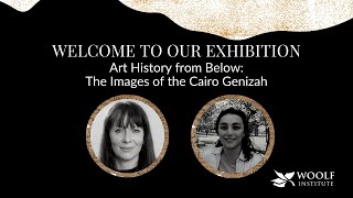 WELCOME TO OUR EXHIBITION: Art history from below - the imagery of the Cairo Genizah