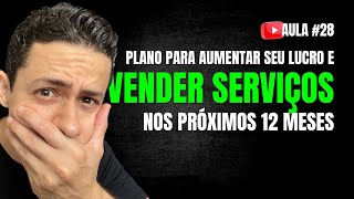 #28 - PLANO PARA AUMENTAR LUCRO E VENDER SERVIÇOS