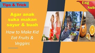 Tips & Tricks I Agar Anak Suka Makan Buah dan Sayur I How to Make Kid Eat Fruits and Veggies