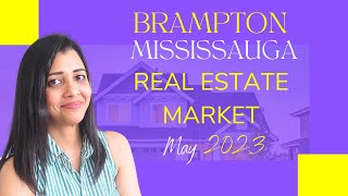 Brampton Mississauga Real Estate Market- May 2023