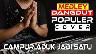 MEDLEY LAGU DANGDUT POPULER || CAMPUR ADUK