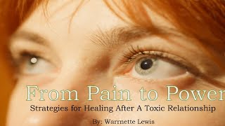 From Pain To Power: Strategies For Healing After A Toxic Relationship!