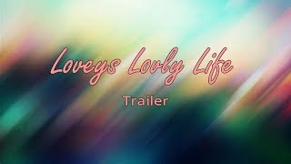 My YouTube channel trialer ( Loveys Lovely Life )