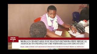 UHUNWODE LOCAL GOVT  OF EDO STATE AGOG AS MORGAN CHARITABLE FOUNDATION RENDERS FREE MEDICAL SERVICES