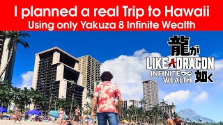 I planned a trip to Hawaii in Yakuza 8 Infinite Wealth.