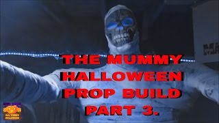 THE MUMMY HALLOWEEN PROP BUILD PART 3