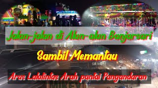 Memantau Situasi arus lalulintas dari arah pantai pangandaran Sambil main di Alun-alun Banjarsari