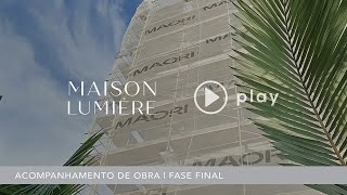 Confira os avanços da Obra do Maison Lumiére, seu oásis particular!