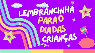 LEMBRANCINHAS PARA O DIA DAS CRIANÇAS