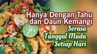 Hanya Dengan Tahu dan Daun Kemangi, Serasa Tanggal Muda Setiap Hari