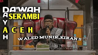 DA'WAH WALED MUNIR,DI DAYAH SERAMBI ACEH