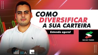 COMO DIVERSIFICAR A SUA CARTEIRA