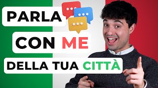 Conversation in ITALIAN about your city (parla con me in italiano!)