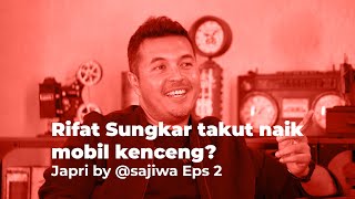 Rifat Sungkar Takut Naik Mobil Kenceng? | Japri by @sajiwa Eps 2