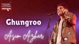 Ghungroo Toot Gaye | Asim Azhar | Live Performance