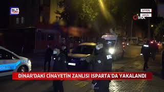 DİNAR'DAKİ CİNAYETİN ZANLISI ISPARTA'DA YAKALANDI