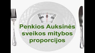 Sveika mityba. Penkios Auksinės sveikos mitybos proporcijos