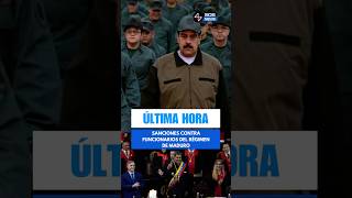 🚨ÚLTIMA HORA: SANCIONES CONTRA FUNCIONARIOS DEL RÉGIMEN DE MADURO #noticias #venezuela #ultimahora